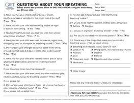 QUESTIONS ABOUT YOUR BREATHING Name:______Please Answer the Questions Below for ONLY the PATIENT Seeing the Doctor Today, Date of Birth:______You OR Your Child