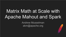 Workshop- Matrix Math at Scale with Apache Mahout and Spark