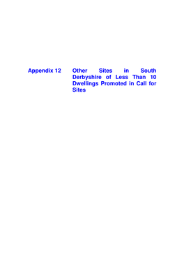 Appendix 12 Other Sites in South Derbyshire of Less Than 10 Dwellings Promoted in Call for Sites