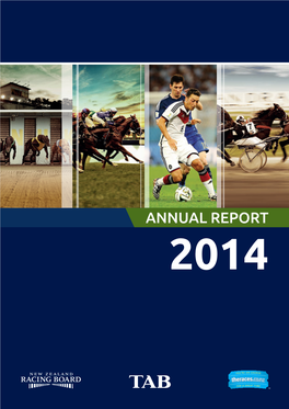 Annual Report 2014 2014 Has Been a Year of Both Challenges and Record Breaking Successes for the Nz Racing Board