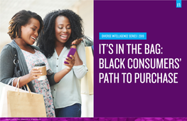 Diverse Intelligence Series | 2019 It’S in the Bag: Black Consumers’ Path to Purchase