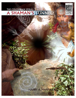 THE COLOMBIAN ROCK ART SPIRAL- a SHAMANIC TUNNEL? by Harry Andrew Marriner B.A