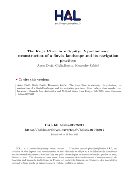 The Kupa River in Antiquity: a Preliminary Reconstruction of a Fluvial Landscape and Its Navigation Practices Anton Divić, Giulia Boetto, Krunoslav Zubčić