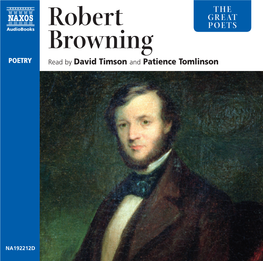 Robert Browning (1812–1889) Robert Browning Was a Romantic Poet in Great Effect When Disclosing a Macabre Or Every Sense of the Word