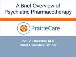 A Brief Overview of Psychiatric Pharmacotherapy
