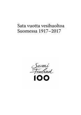 Sata Vuotta Vesihuoltoa Suomessa 1917–2017