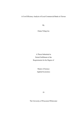 A Cost Efficiency Analysis of Local Commercial Banks in Taiwan by Elaine Yiling Lin a Thesis Submitted in Partial Fulfillment Of
