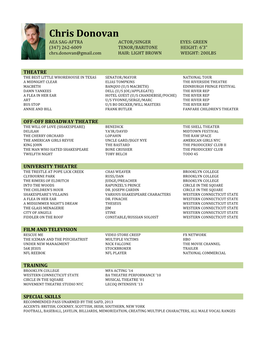Chris Donovan AEA SAG-AFTRA ACTOR/SINGER EYES: GREEN (347) 262-6009 TENOR/BARITONE HEIGHT: 6’3” Chrs.Donovan@Gmail.Com HAIR: LIGHT BROWN WEIGHT: 200LBS