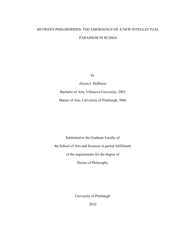 BETWEEN PHILOSOPHIES: the EMERGENCE of a NEW INTELLECTUAL PARADIGM in RUSSIA by Alyssa J. Deblasio Bachelor of Arts, Villanova