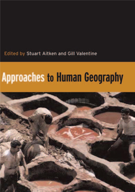 Approaches to Human Geography 00-Aitken-3325-Prelims.Qxd 11/24/2005 7:20 PM Page Ii 00-Aitken-3325-Prelims.Qxd 11/24/2005 7:20 PM Page Iii