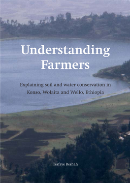Understanding Farmers: Explaining Soil and Water Conservation in Konso, Wolaita and Wello, Ethiopia