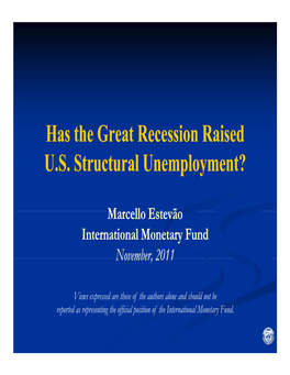 Has the Great Recession Raised U S Structural Unemployment? U.S