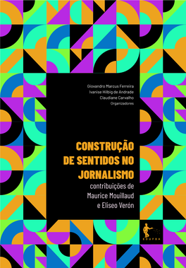 CONSTRUÇÃO DE SENTIDOS NO JORNALISMO Contribuições De Maurice Mouillaud E Eliseo Verón