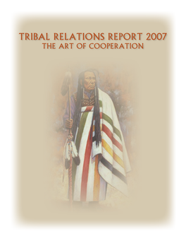 Tribal Relations Report 2007 the Art of Cooperation OFFICE of the GOVERNOR STATE of MONTANA