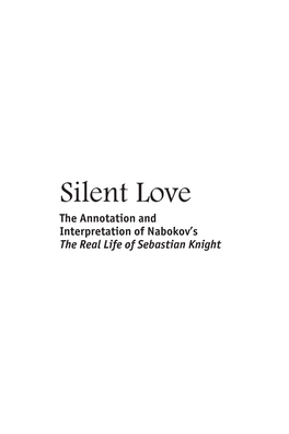 Silent Love the Annotation and Interpretation of Nabokov’S the Real Life of Sebastian Knight