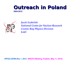 Outreach in Poland Outreach Is Organised Locally (Organisers from One Institute Or from One Town)