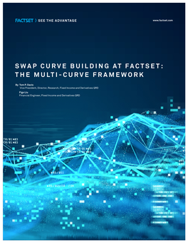 Swap Curve Building at Factset: the Multi-Curve Framework