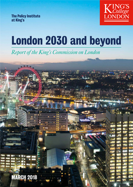 London 2030 and Beyond Report of the King’S Commission on London