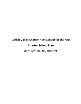 Lehigh Valley Charter High School for the Arts Charter School Plan 07/01/2018 - 06/30/2021 2