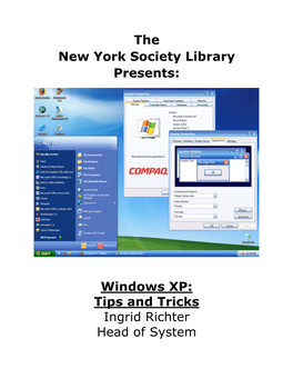 The New York Society Library Presents: Windows XP: Tips and Tricks Ingrid Richter Head of System