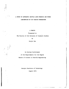 A STUDY of AUTOMATIC SHUTTLE LOOM DYNAMICS and POWER CONSUMPTION of ITS VARIOUS MECHANISMS a THESIS Presented to the Faculty Of