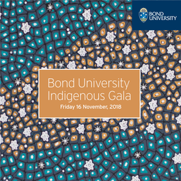 Bond University Indigenous Gala Friday 16 November, 2018 Bond University Indigenous Program Partners