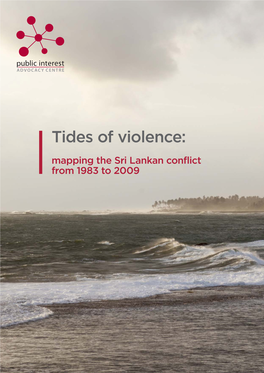 Tides of Violence: Mapping the Sri Lankan Conflict from 1983 to 2009 About the Public Interest Advocacy Centre