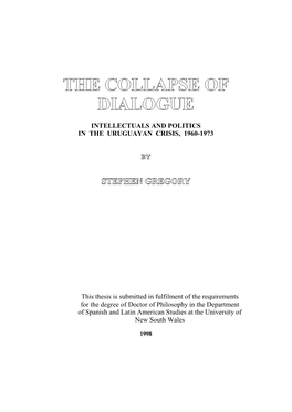 INTELLECTUALS and POLITICS in the URUGUAYAN CRISIS, 1960-1973 This Thesis Is Submitted in Fulfilment of the Requirements