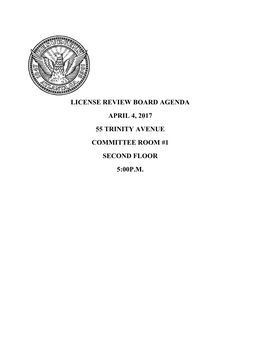 License Review Board Agenda April 4, 2017 55 Trinity Avenue Committee Room #1 Second Floor 5:00P.M