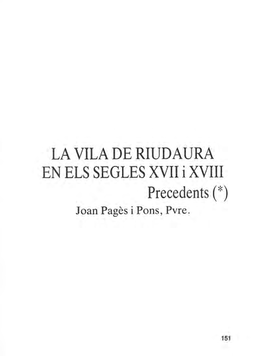 LA VILA DE RIUD AURA EN ELS SEGLES XVII I XVIII Precedents (*) Joan Pagès I Pons, Pvre