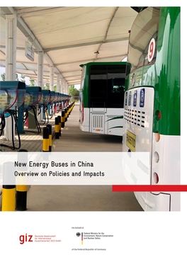 New Energy Buses in China Overview on Policies and Impacts Published By: Deutsche Gesellschaft Für Internationale Zusammenarbeit (GIZ) Gmbh