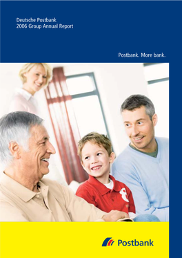 Deutsche Postbank 2006 Group Annual Report Postbank. More Bank