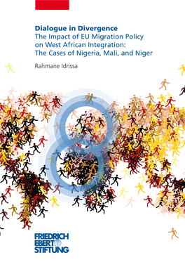 Dialogue in Divergence the Impact of EU Migration Policy on West African Integration: the Cases of Nigeria, Mali, and Niger