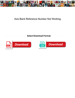 Axis Bank Reference Number Not Working