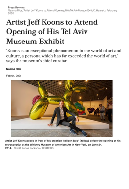 Artist Jeff Koons to Attend Opening of His Tel Aviv Museum Exhibit’, Haaretz, February 2020 Artist Jeff Koons to Attend
