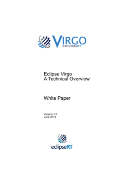 Virgo White Paper Introduction the Eclipse Virgo Project Provides a Modular Java Server Runtime and Is Part of the Eclipse Runtime (Eclipsert) Umbrella Project