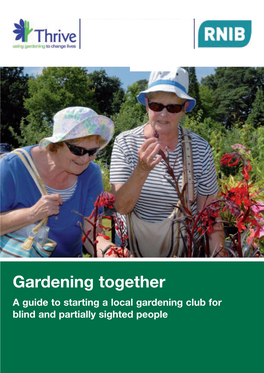 Gardening Together a Guide to Starting a Local Gardening Club for Blind and Partially Sighted People Introduction