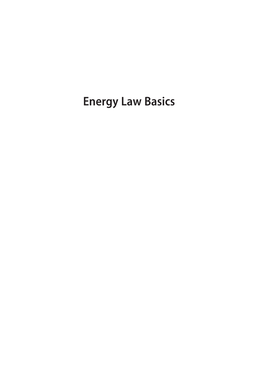 Energy Law Basics Duvivier 00 Fmt.Qxp 11/23/16 11:45 AM Page Ii Duvivier 00 Fmt.Qxp 11/23/16 11:45 AM Page Iii