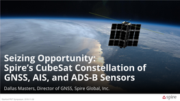 Spire's Cubesat Constellation of GNSS, AIS, and ADS-B Sensors