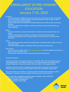 ENROLLMENT in PRE-PRIMARY EDUCATION January 7-24, 2020 for Whom? • Pre-Primary Education Is Obligatory for All Six-Year-Olds, That Is, for Those Born in 2014