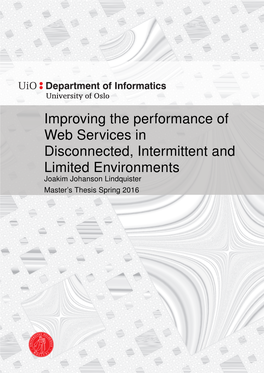 Improving the Performance of Web Services in Disconnected, Intermittent and Limited Environments Joakim Johanson Lindquister Master’S Thesis Spring 2016