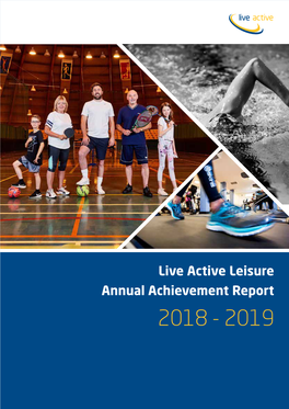 Live Active Leisure Annual Achievement Report 2018 - 2019 Contents Our Vision: to Be the Provider of Choice in Perth and Kinross 04
