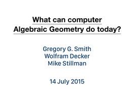 What Can Computer Algebraic Geometry Do Today?