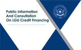 Public Information and Consultation on LGU Credit Financing the Bureau of Local Government Finance