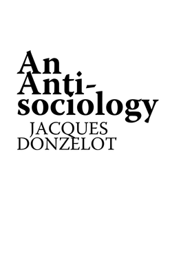 Donzelot, Anti-Sociology