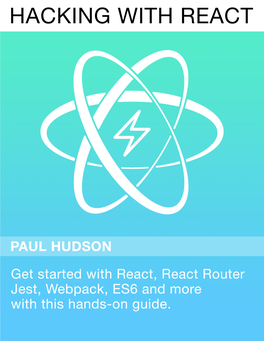 Hacking with React Get Started with React, React Router, Jest, Webpack, ES6 and More with This Hands-On Guide