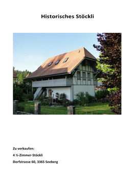 Zu Verkaufen: 4 ½-Zimmer-Stöckli Dorfstrasse 60, 3365 Seeberg Inhaltsverzeichnis Verkaufsdokumentation Stöckli, Dorfstrasse 60, 3365 Seeberg