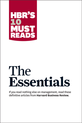 The Essentials If You Read Nothing Else on Management, Read These Definitive Articles from Harvard Business Review