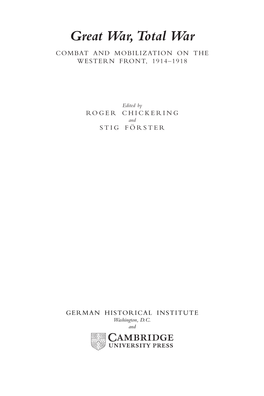 Great War, Total War : Combat and Mobilization on the Western Front, 1914–1918 / Edited by Roger Chickering and Stig Förster