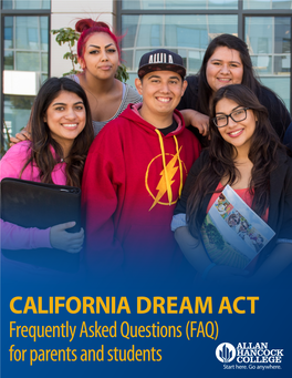 CALIFORNIA DREAM ACT Frequently Asked Questions (FAQ) for Parents and Students CA Dream Act Background and Eligibility